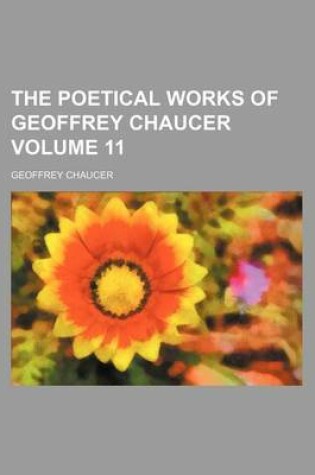 Cover of The Poetical Works of Geoffrey Chaucer Volume 11