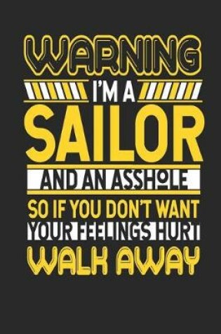 Cover of Warning I'm a Sailor and an Asshole So If You Don't Want Your Feelings Hurt Walk Away