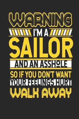 Book cover for Warning I'm a Sailor and an Asshole So If You Don't Want Your Feelings Hurt Walk Away