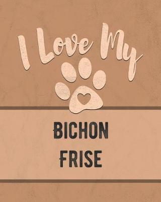 Book cover for I Love My Bichon Frise