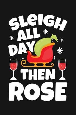 Book cover for Sleigh All Day Then Rose