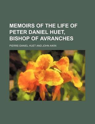 Book cover for Memoirs of the Life of Peter Daniel Huet, Bishop of Avranches (Volume 2)