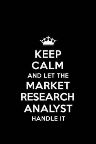 Cover of Keep Calm and Let the Market Research Analyst Handle It