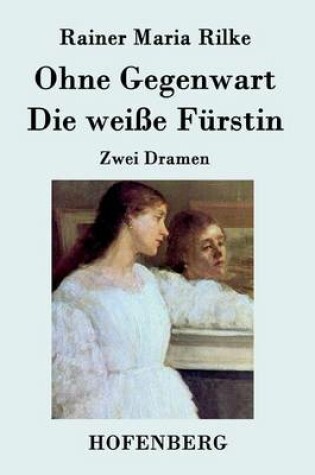 Cover of Ohne Gegenwart / Die weiße Fürstin