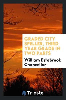 Book cover for Graded City Speller, Third Year Grade in Two Parts