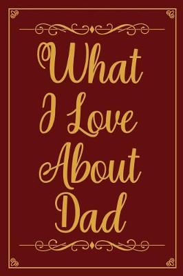 Book cover for What I Love about Dad