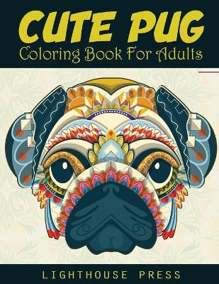 Book cover for Cute Pug Coloring Book For Adults