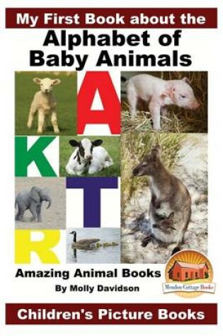 Cover of My First Book about the Alphabet of Baby Animals - Amazing Animal Books - Children's Picture Books