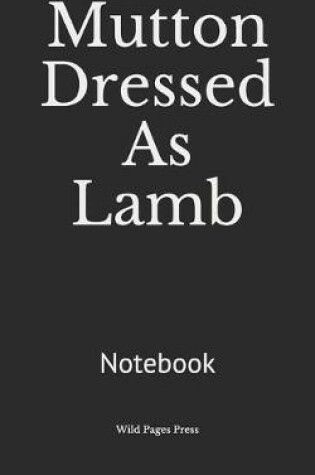 Cover of Mutton Dressed As Lamb