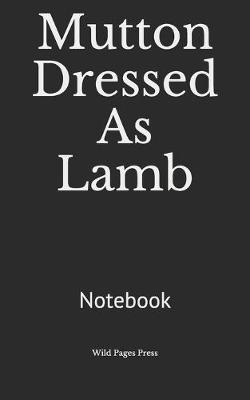 Book cover for Mutton Dressed As Lamb