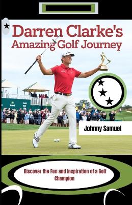 Book cover for Darren Clarke's Amazing Golf Journey