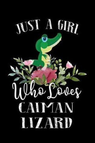 Cover of Just a Girl Who Loves Caiman Lizard