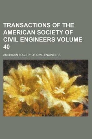 Cover of Transactions of the American Society of Civil Engineers Volume 40