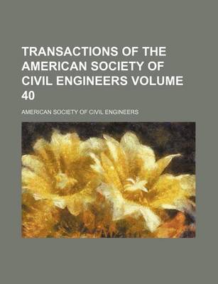 Book cover for Transactions of the American Society of Civil Engineers Volume 40