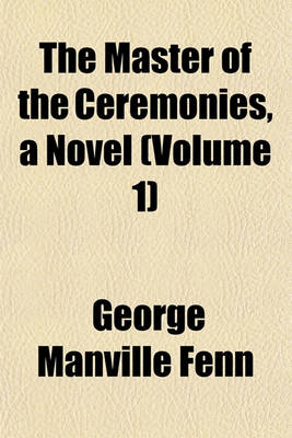 Book cover for The Master of the Ceremonies, a Novel (Volume 1)