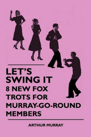 Cover of Let's Swing It - 8 New Fox Trots For Murray-Go-Round Members