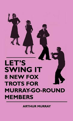 Cover of Let's Swing It - 8 New Fox Trots For Murray-Go-Round Members