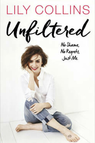 Cover of Unfiltered: No Shame, No Regrets, Just Me