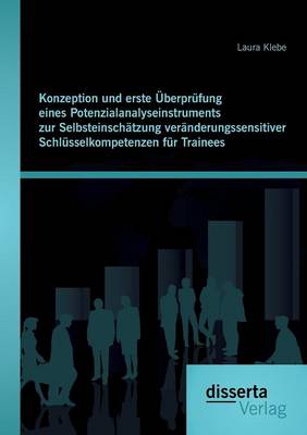 Book cover for Konzeption und erste Überprüfung eines Potenzialanalyseinstruments zur Selbsteinschätzung veränderungssensitiver Schlüsselkompetenzen für Trainees