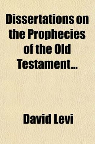 Cover of Dissertations on the Prophecies of the Old Testament (Volume 2)