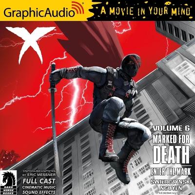 Cover of X Volume 6: Marked for Death - Enter the Mark [Dramatized Adaptation]