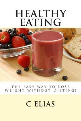 Book cover for Healthy Eating - the easy way to lose weight without dieting!