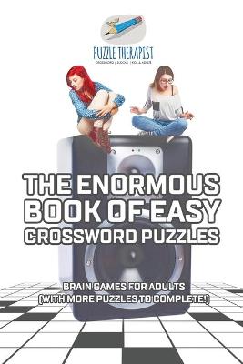 Book cover for The Enormous Book of Easy Crossword Puzzles Brain Games for Adults (with more puzzles to complete!)