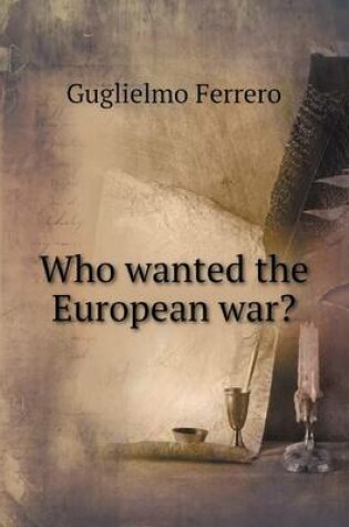 Cover of Who wanted the European war?