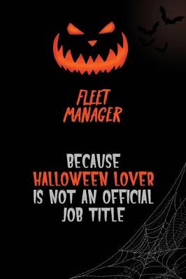 Book cover for Fleet Manager Because Halloween Lover Is Not An Official Job Title