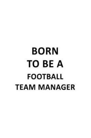 Cover of Born To Be A Football Team Manager