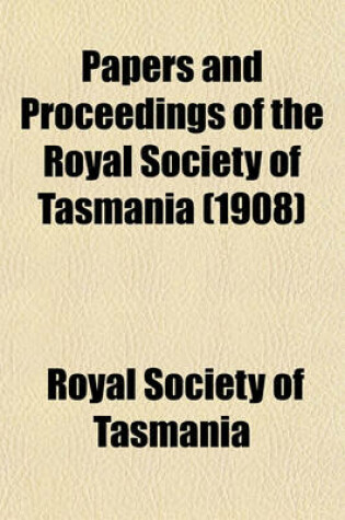 Cover of Papers and Proceedings of the Royal Society of Tasmania (1908)