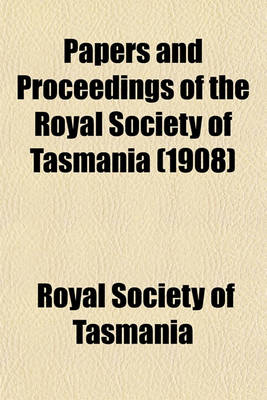 Book cover for Papers and Proceedings of the Royal Society of Tasmania (1908)