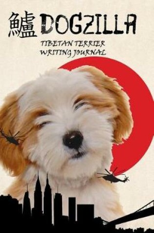 Cover of Dogzilla Tibetan Terrier Writing Journal