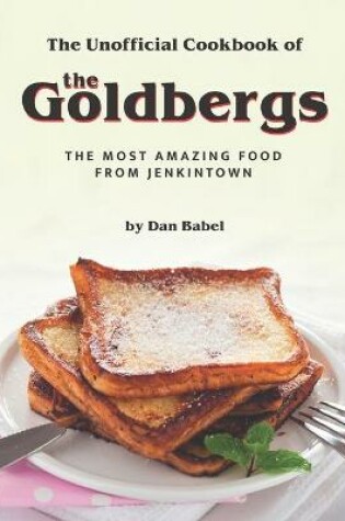 Cover of The Unofficial Cookbook of The Goldbergs