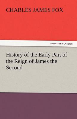 Book cover for History of the Early Part of the Reign of James the Second