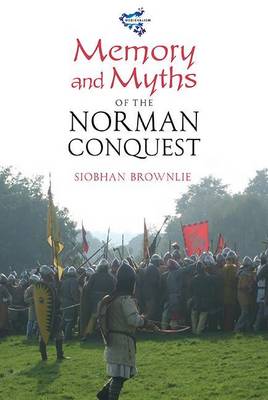 Cover of Memory and Myths of the Norman Conquest