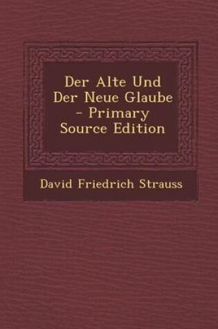 Cover of Der Alte Und Der Neue Glaube - Primary Source Edition