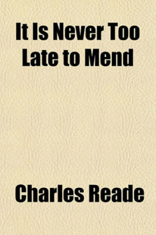 Cover of It Is Never to Late to Mend; A Matter of Fact Romance Volume 2