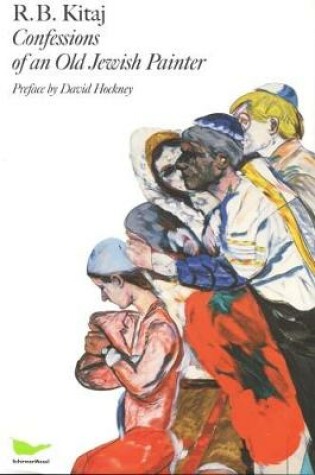 Cover of R.B. Kitaj - Confessions Of An Old Jewish Painter