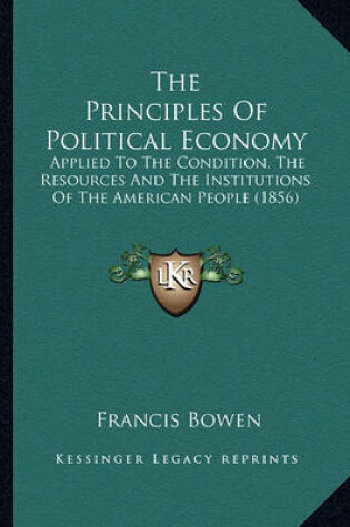 Cover of The Principles of Political Economy the Principles of Political Economy