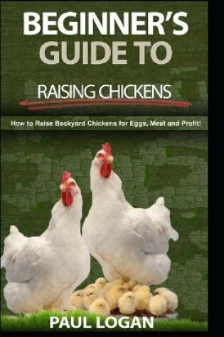 Cover of Beginners Guide to Raising Chickens