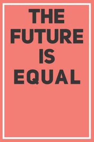 Cover of The Future Is Equal