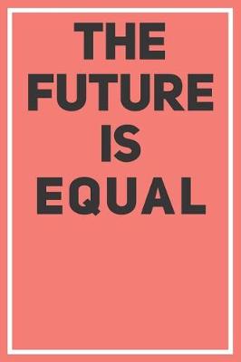 Book cover for The Future Is Equal