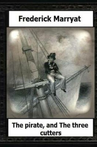 Cover of The pirate, and The three cutters(1836) by