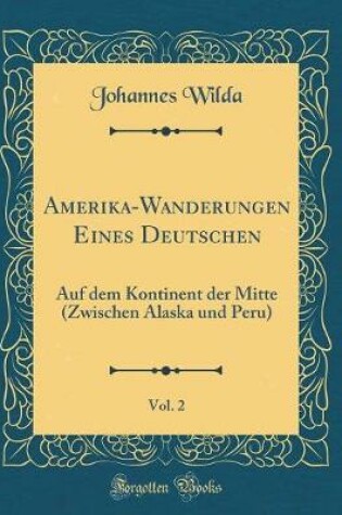 Cover of Amerika-Wanderungen Eines Deutschen, Vol. 2