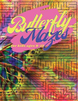 Book cover for Butterfly Mazes for Kids Ages 8-12