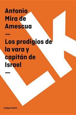 Cover of Los Prodigios de La Vara y Capitan de Israel