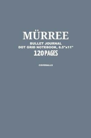 Cover of Murree Bullet Journal, Coveralls, Dot Grid Notebook, 8.5 x 11, 120 Pages