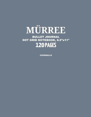 Book cover for Murree Bullet Journal, Coveralls, Dot Grid Notebook, 8.5 x 11, 120 Pages