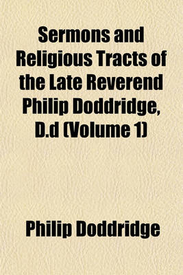 Book cover for Sermons and Religious Tracts of the Late Reverend Philip Doddridge, D.D (Volume 1)